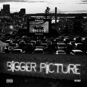 Bigger Picture (Explicit)
