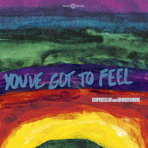 Empress Of - You've Got To Feel