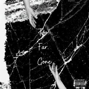 Too Far Gone (Explicit)