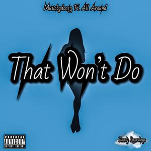 That Won't Do (feat. All Around) (Explicit)