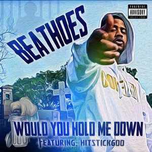 Would You Hold Me Down (feat. Hitstick600) (Explicit)