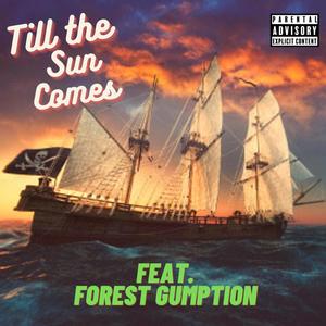 Till The Sun Comes (feat. Forest Gumption) (Explicit)