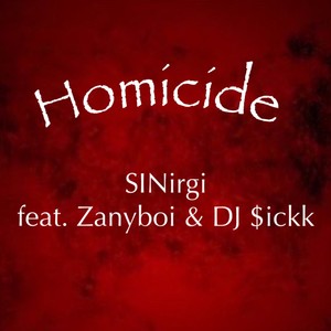 Homicide(feat. Zanyboi & DJ $ickk) (Explicit)