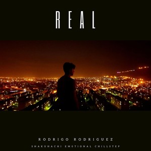 Rodrigo Rodriguez - Real(Shakuhachi Emotional Chillstep)