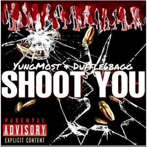 Shoot You (feat. Duffle6bagg) [Explicit]