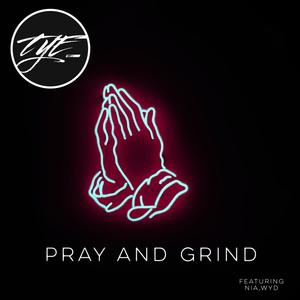 Pray and Grind (feat. Its.NiaC)