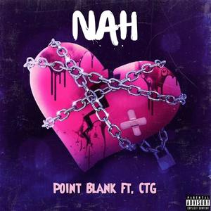 Nah (feat. CTG THA RULER) (Explicit)