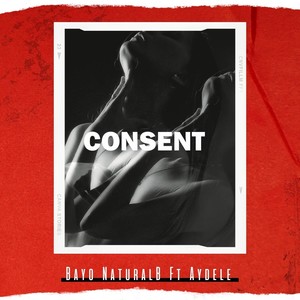 Consent (feat. Ay Dele) (Explicit)
