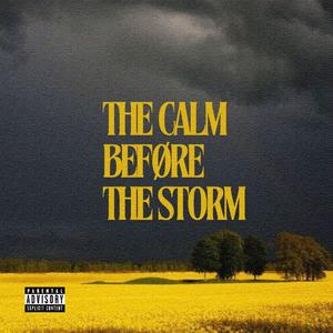 THE CALM BEFØRE THE STORM (Explicit)