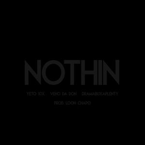 Nothin (feat. Veno Da Don & Dramabuxaplenty) [Explicit]