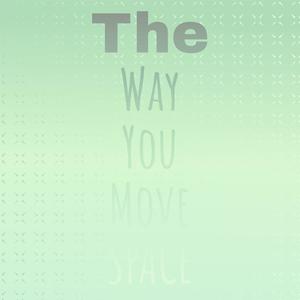 The Way You Move SPACE