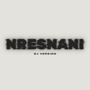 Nresnani Dj Version