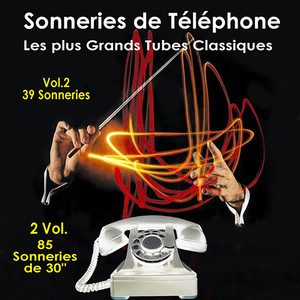 Sonneries de téléphone - les grands tubes classiques - Vol. 2 - 46 Sonneries (85 sonneries de 30")