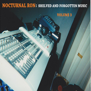 NOCTURNAL RON: SHELVED AND FORGOTTEN MUSIC VOL 3