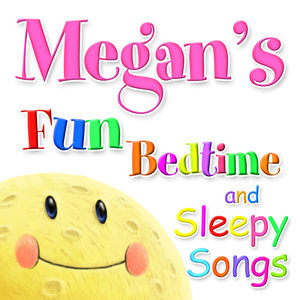 Fun Bedtimes and Sleepy Songs For Megan