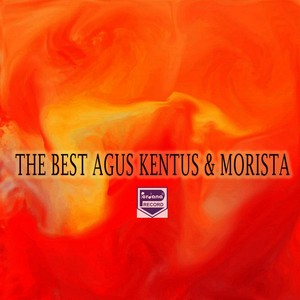 a THE BEST AGUS KENTUS & MORISTA