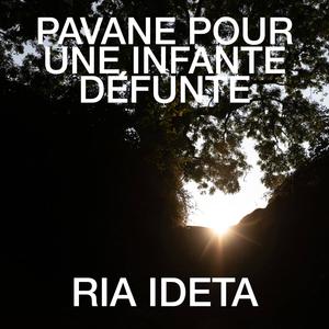 Pavane pour une infante défunte/Maurice Ravel/transcr.Ria Ideta 亡き王女のためのパヴァーヌ/モーリス・ラヴェル/出田りあ編曲