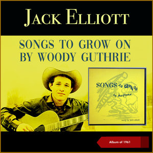 Songs To Grow On By Woody Guthrie (Album of 1961)