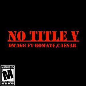 No Title V (feat. Bomaye,Caesar is king) [Explicit]