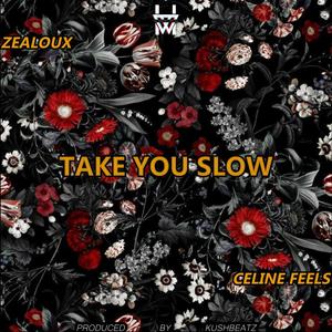 Take You Slow (feat. Celine Feels) [Explicit]