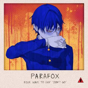 Parafox - Four Ways to Say 'Don't Go'