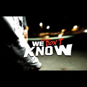 We Dont Know (Explicit)