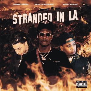 Stranded In LA (feat. Johnny Nash & Celly Bucks) (Explicit)