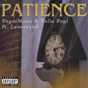 Patience (feat. Pollo Papi & Leauxeyed) (Explicit)