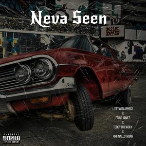 Neva Seen (feat. Frigg Jamez, Teddy Brewsky & PiffinAllStrong) [Explicit]