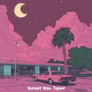 Sunset Was Taped