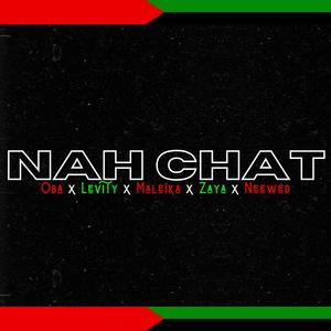 NAH CHAT (feat. Levity Rambo, Maleïka, ZAYA & NEEWED) [Explicit]