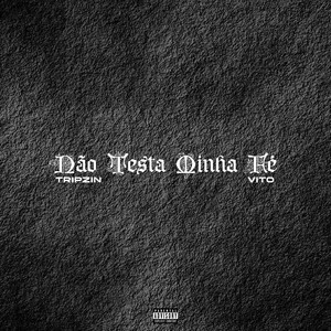 Não Testa Minha Fé (Explicit)