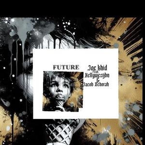 FUTURE (feat. Kellywestjbn & Jacob Deborah) [Explicit]