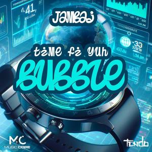 Time Fi Yuh Bubble (feat. Jambaj) [Explicit]