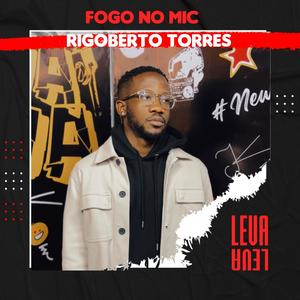 Fogo no Mic #1 (feat. Rigoberto Torres) (Explicit)