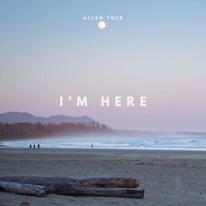 I'm Here
