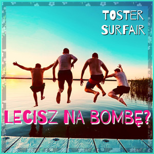 Lecisz na bombę?