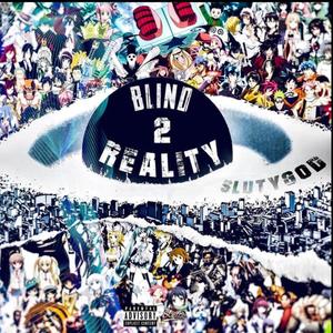 Blind 2 Reality (Explicit)