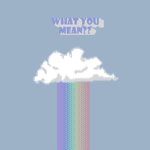 What You Mean?? (feat. Ncwiki Flexiano & K-purp) (Explicit)