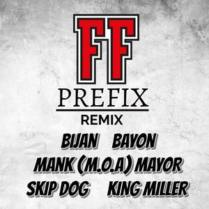 FF PREFIX (feat. Bayon, Mank (M.O.A) Mayor, Skip Dog & King Miller) (Remix) (Explicit)