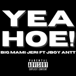 YEA HOE! (feat. Jboy Antt) [Explicit]