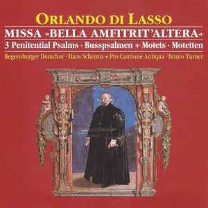 Di Lasso: Missa "Bella Amfitrit'altera" - 3 Penitential Psalms - Motets