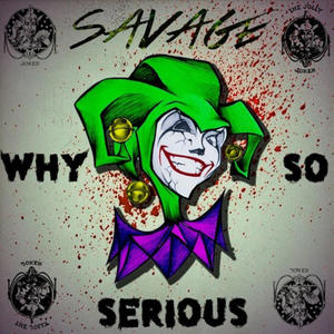 Why so serious (feat. Savage)