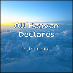 All Heaven Declares (Instrumental)