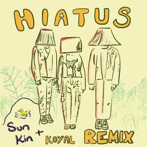 hiatus (Sun Kin Remix)