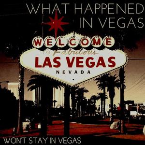 What Happened In Vegas (Won't Stay In Vegas)