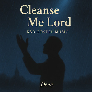 Cleanse Me Lord