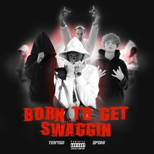 BORN TO GET SWAGGIN (Explicit)