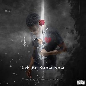 Let Me Know Now (Explicit)