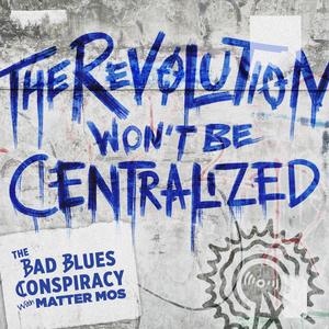 The Revolution Won't Be Centralized (Explicit)